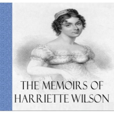 The Memoirs of Harriette Wilson The Memoirs of Harriette Wilson