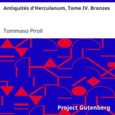 Antiquités d'Herculanum, Tome IV. Bronzes by Tommaso Piroli Antiquités d'Herculanum, Tome IV. Bronzes by Tommaso Piroli