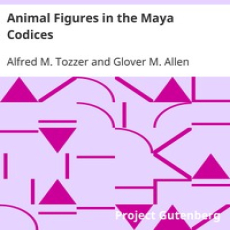 Animal Figures in the Maya Codices by Alfred M. Tozzer and Glover M. Allen Animal Figures in the Maya Codices by Alfred M. Tozzer and Glover M. Allen