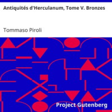 Antiquités d'Herculanum, Tome V. Bronzes by Tommaso Piroli Antiquités d'Herculanum, Tome V. Bronzes by Tommaso Piroli